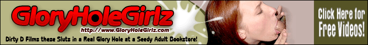 gloryholegirlz.com Cum Sluts Sucking Off Strangers